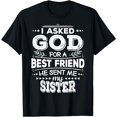 thumbnail image 1 of I Asked God For A Best Friend He Sent Me My Sister T-Shirt, 1 of 4