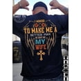 thumbnail image 1 of I Asked God To Make Me A Better Man He Sent Me My Wife Christian Cross Angel Unisex S-5XL Hot Trending Shirt, Vintage Birthday Gift, 1 of 3