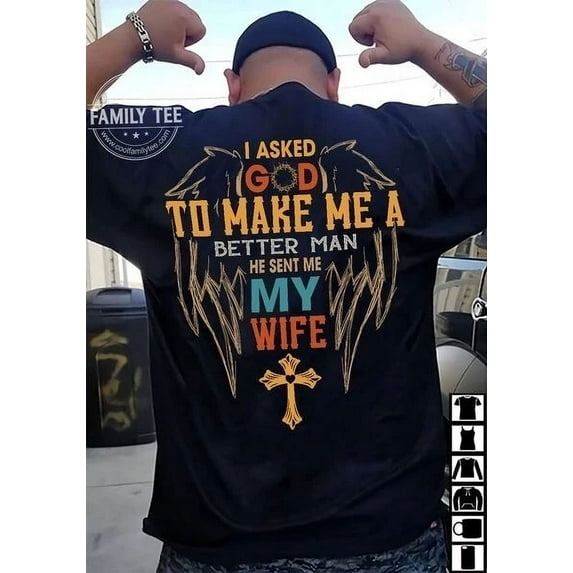 I Asked God To Make Me A Better Man He Sent Me My Wife Christian Cross Angel Win Unisex S-5XL Hot Trending Shirt, Vintage Birthday Gift