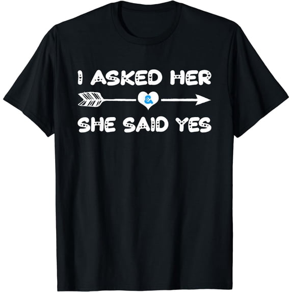 I Asked Her And She Said Yes Romantic Couples Matching Tees T-Shirt
