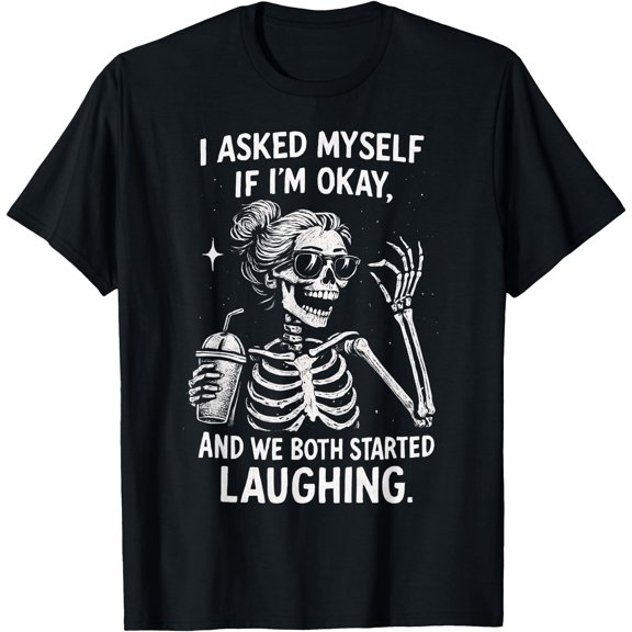 I Asked Myself If I'M Ok And We Both Started Laughing Classic Version T-Shirt , Vintage T-Shirt