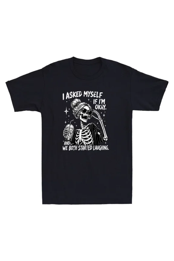 I Asked Myself If I'm Ok and We Both Started Laughing Funny Graphic Men T-Shirt