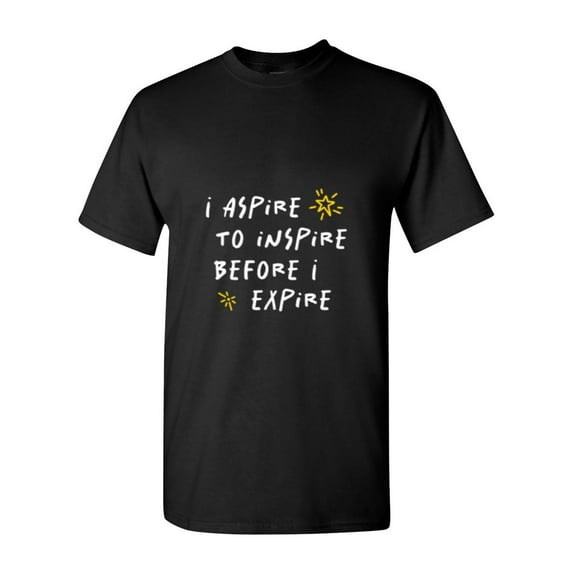 I Aspire To Inspire Before I Expire An Inspirational Quote Unisex T-Shirt