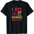 thumbnail image 1 of I Ate Some Pi And It Was Delicious Funny Math Nerd Joke Pun T-Shirt, 1 of 4