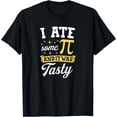 thumbnail image 1 of I Ate Some Pi And It Was Tasty Cute Funny Math Nerd Joke Pun T-Shirt, 1 of 4