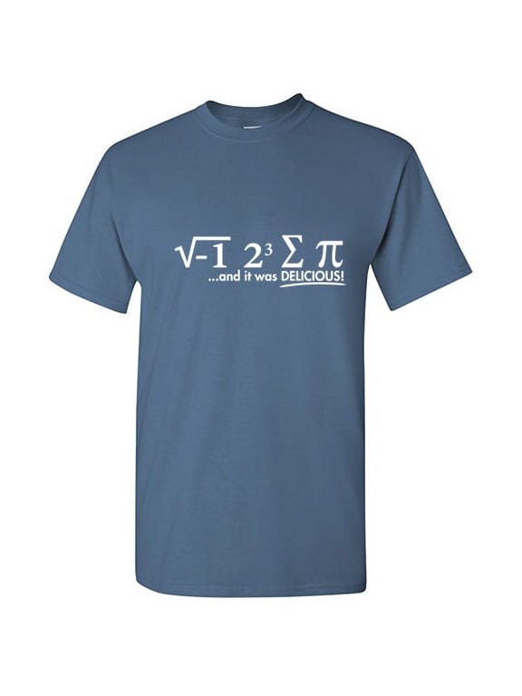 I Ate Some Pie And It Was Delicious Math Sarcastic Humor Graphic Tee Hilarious Gift For Geek Nerd Mathematician Or Teacher Novelty Funny T Shirt