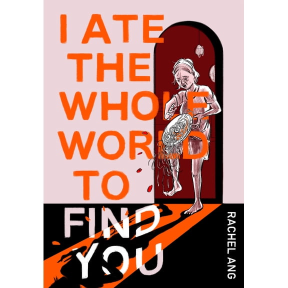 I Ate the Whole World to Find You (Paperback)