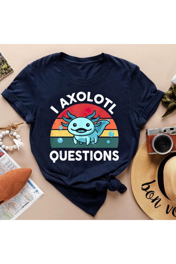 I Axolotl Questions Shirt, Funny Cute Axolotl T-Shirt, You Axolotl Questions Sunset Vintage Shirt, Funny Axolotl Shirt NAVY Unisex S-5XL Hot Trending Shirt, Vintage Birthday Gift