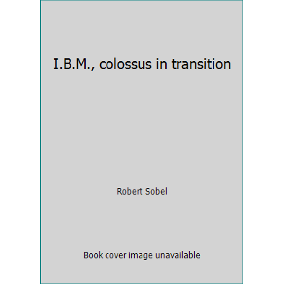 Pre-Owned I.B.M., colossus in transition (Hardcover) 0812910001 9780812910001