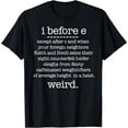 thumbnail image 1 of I BEFORE E except when Keith Weird Funny Grammar Meme Gift T-Shirt, 1 of 4