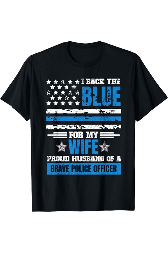 I Back The Blue For My Wife Proud Husband Of Police Officer T-Shirt