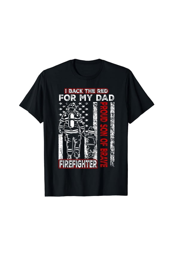 I Back The Red For My Dad Proud Son Firefighter Fathers Day T-Shirt