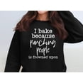 thumbnail image 1 of I Bake Because Punching People Is Frowned Upon Sweatshirt (Black, S), 1 of 14