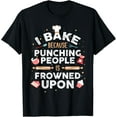 thumbnail image 1 of I Bake Because Punching People Is Frowned Upon T-Shirt100% cotton short-sleeved shirt for both men and women, 1 of 6