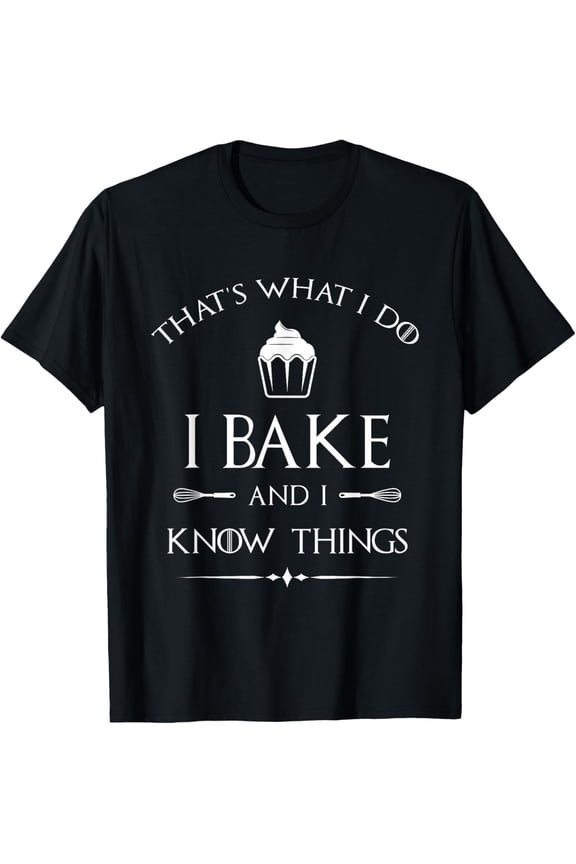 I Bake and I Know Things - Funny Pastry Baker - Baking Gift T-Shirt100% pure cotton short-sleeved shirt for both men and women