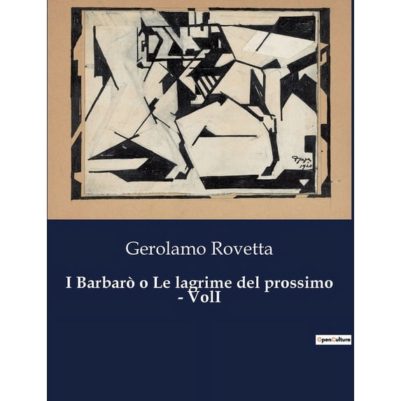I Barbarò o Le lagrime del prossimo - VolI: Un viaggio nell'animo umano tra dovere e desiderio., (Paperback)