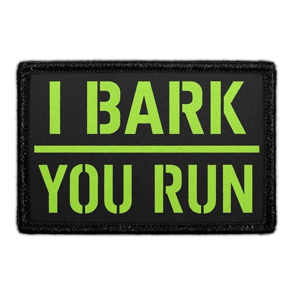 I Bark, You Run - Removable Patch
