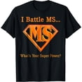 thumbnail image 1 of I Battle MS What's Your Superpower Awareness Ribbon T-Shirt, 1 of 3