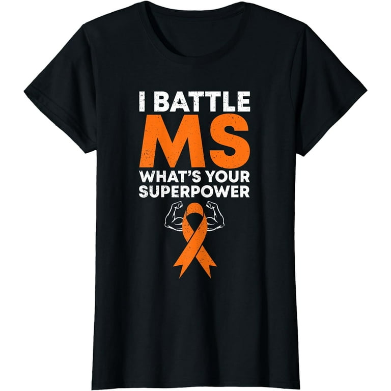 I Battle Ms-What's Your Superpower T-Shirt I Battle Ms-What's Your Superpower T-Shirt