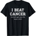 thumbnail image 1 of I Beat Cancer And All I Got Was This Lousy Survivor Gift T-Shirt, 1 of 3