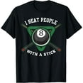 thumbnail image 1 of I Beat People With A Stick Billiards Shirt Ball Pool Gifts T-Shirt, 1 of 4