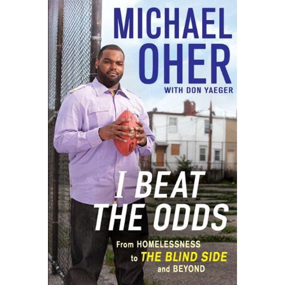 Pre-Owned I Beat the Odds: From Homelessness, to The Blind Side, and Beyond (Hardcover) 1592406122 9781592406128