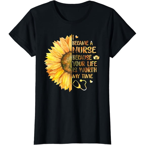 I Became A Nurse Because Your Life Is Worth My Time Tshirt