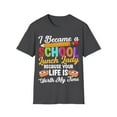 thumbnail image 1 of I Became A School Lunch Lady Because Your Life Is Worth Unisex T-Shirt, 1 of 4