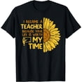 thumbnail image 1 of I Became A Teacher Because Sunflower Teaching Women Gift T-Shirt, 1 of 4