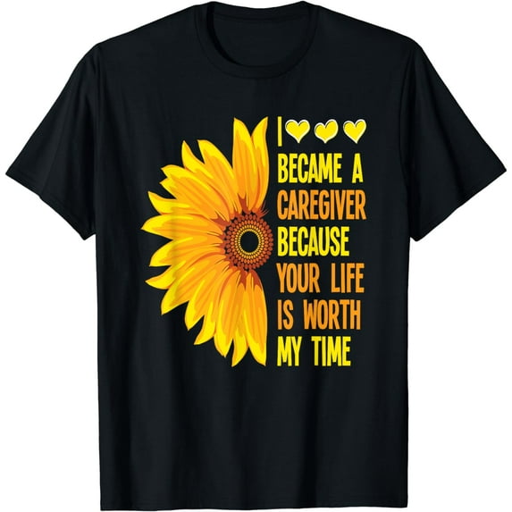 I Became Caregiver Because Your Life Is Worth Time Caregiver T-Shirt