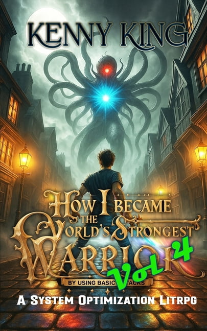 How I Became the World's Strongest Warri How I Became The World's Strongest Warrior By Using Basic Attacks Volume 4: A System Optimization LitRPG, Book 4, (Paperback)
