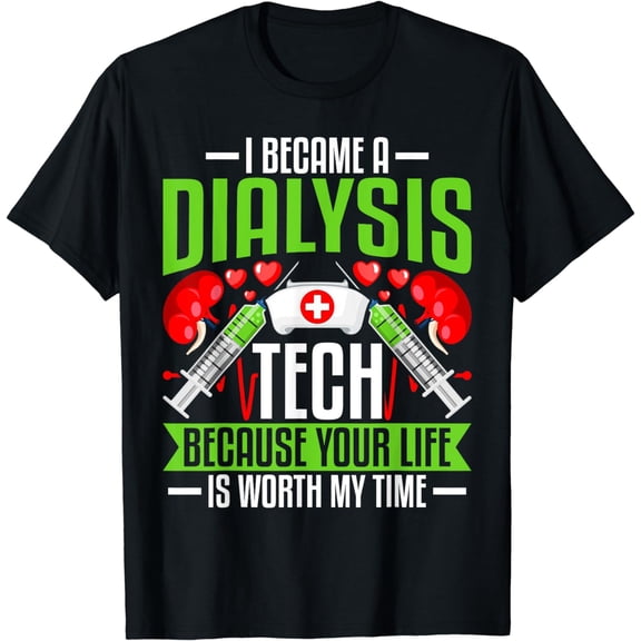 I Became a Dialysis Tech Funny Kidney Nephrology Technician T-Shirt