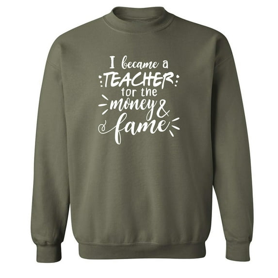 I Became a Teacher For The Money Crewneck Sweatshirt