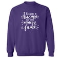 thumbnail image 1 of I Became a Teacher For The Money Crewneck Sweatshirt, 1 of 3