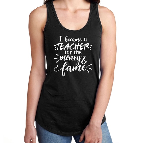 I Became a Teacher For The Money Racerback Tank