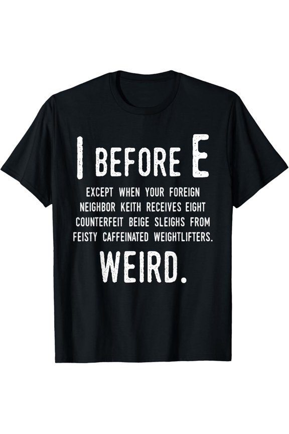 I Before E English Grammar Exceptions T-Shirt All Size S-5XL