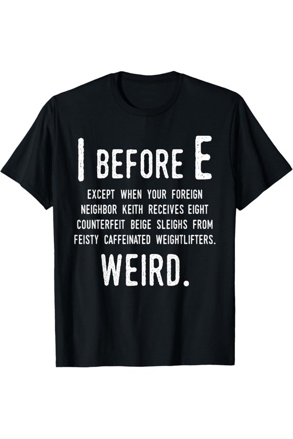 I Before E English Grammar Exceptions To The Rule T-Shirt All Size S-5XL
