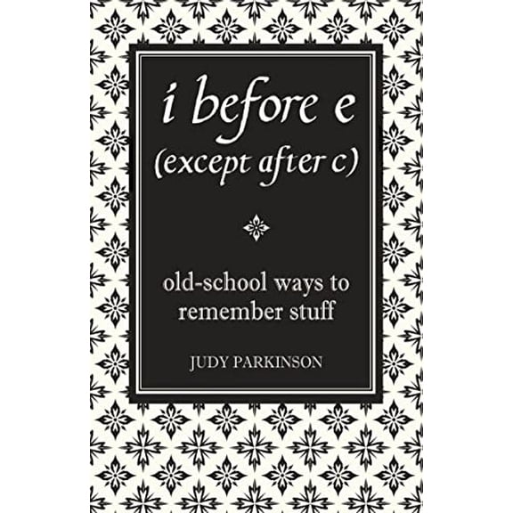 Pre-Owned I Before E (Except After C) : Old-School Ways to Remember Stuff (Hardcover)