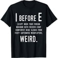 thumbnail image 1 of I Before E Funny English Grammar Exceptions To The Rule T-Shirt, 1 of 4