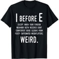 thumbnail image 1 of I Before E Funny English Grammar Exceptions To The Rule T-Shirt, 1 of 3