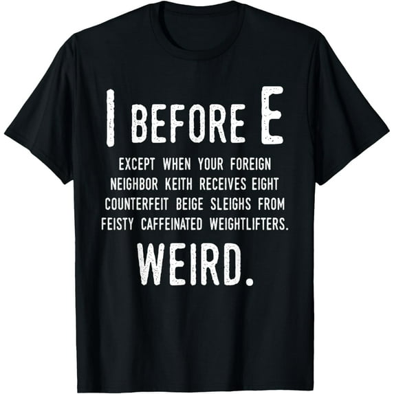 I Before E Funny English Grammar Exceptions To The Rule Teacher T-Shirts
