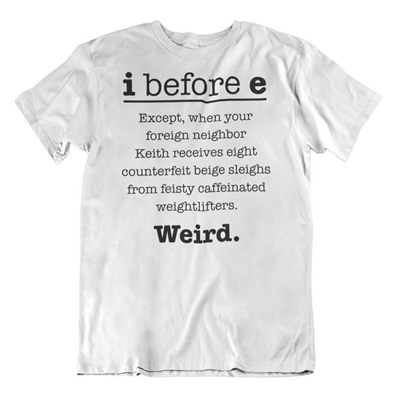 I Before E Funny Grammar & Poetry T-Shirt Clothing Gifts White