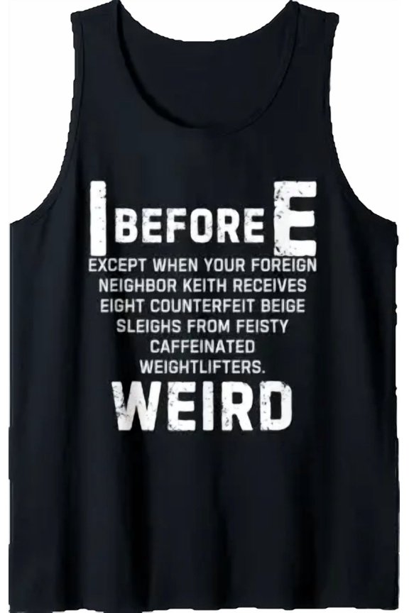 I Before E Weird Grammar Exceptions To The Rule Teacher Tank Top Size S-3XL