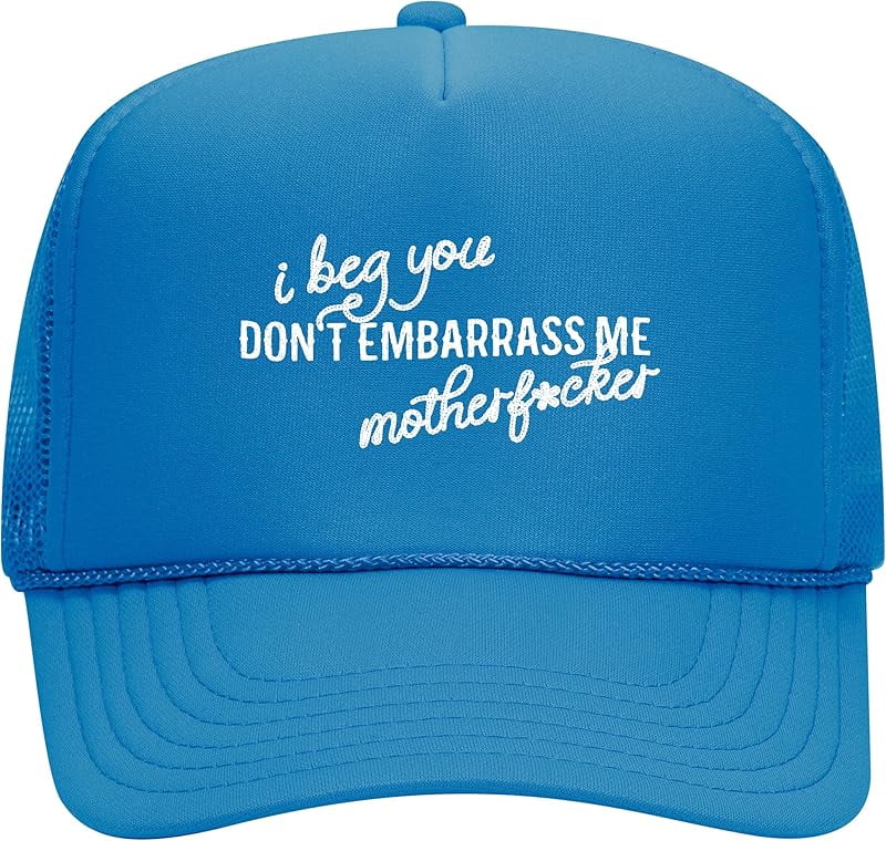 I Beg You Don't Embarrass Me Trucker Hat Trendy Vintage Cute Graphic