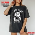 thumbnail image 1 of I Beg Your Parton Graphic Tee Country Music Fan Shirt Pepper Western Style Apparel Vintage Wash T-shirt, 1 of 9
