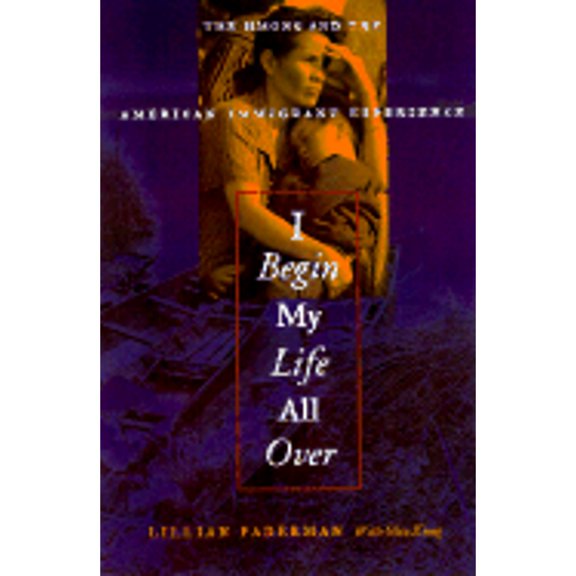 Pre-Owned I Begin My Life All Over : The Hmong and the American Immigrant Experience (Hardcover) 0807072346 9780807072349