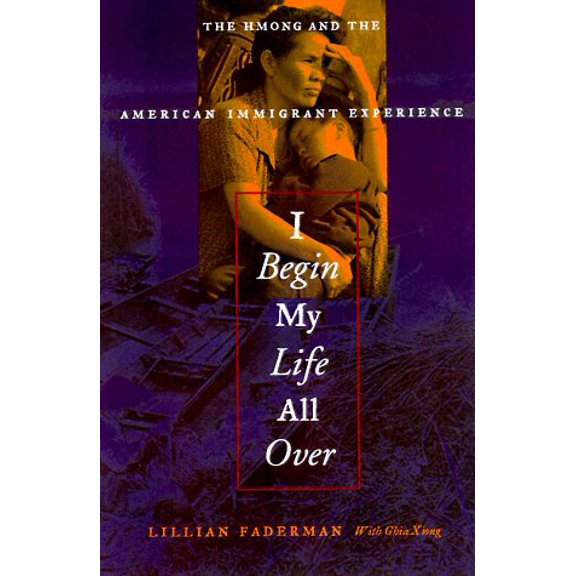 Pre-Owned I Begin My Life All Over : The Hmong and the American Immigrant Experience (Hardcover) 0807072346 9780807072349