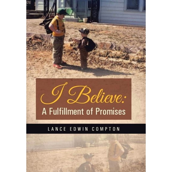 I Believe: A Fulfillment of Promises (Hardcover)