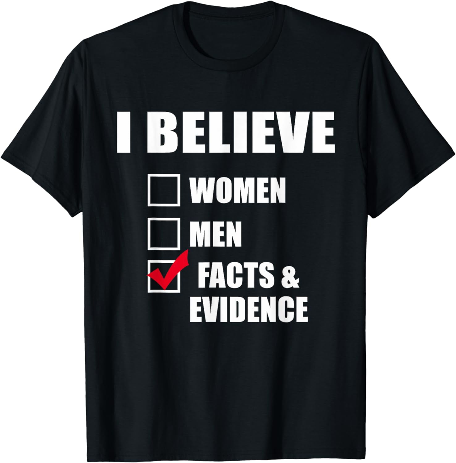 I Believe Facts And Evidence Funny T-Shirt I Believe Facts And Evidence Funny T-Shirt
