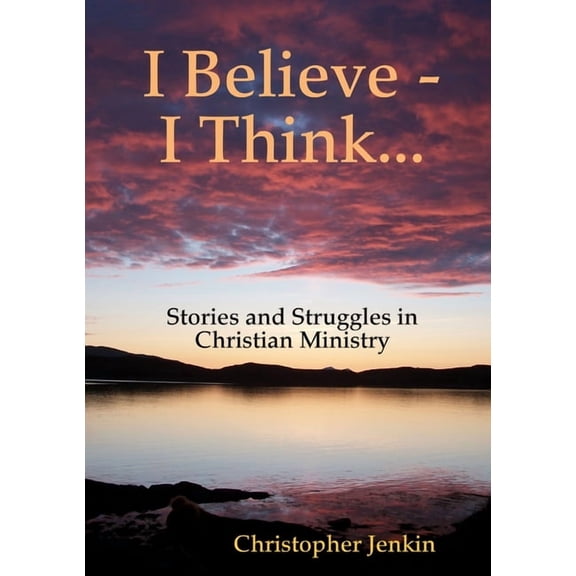 I Believe - I Think..., (Paperback)